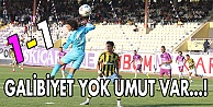 Galibiyet yok umut var 1-1