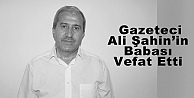 Gazeteci Ali Şahin'in Babası Vefat Etti