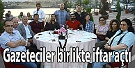 Gazeteciler birlikte iftar açtı