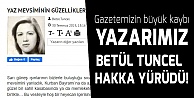 Gazetemizin Büyük Kaybı Yazarımız Betül Tuncel Hakka Yürüdü