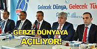 Gebze dünyaya açılıyor!