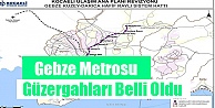 Gebze Metro İstikametleri Belli Oldu !