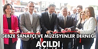 Gebze Sanatçı ve Müzisyenler Derneği açıldı