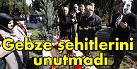 Gebze şehitlerini unutmadı
