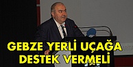 Gebze Yerli Uçağa destek vermeli!
