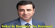Gebze'de Demirtaş'a Suç Duyurusu!