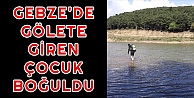 Gebze'de Gölete Giren Çocuk Boğuldu