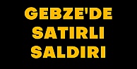 Gebze'de satırlı saldırı