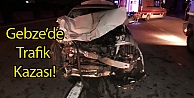 Gebze'de Trafik Kazası
