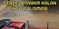 Gebze'de Yarım Kalan Kazı Çalışması