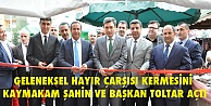 Geleneksel Hayır Çarşısı Kermesini Kaymakam Şahin Ve Başkan Toltar Açtı