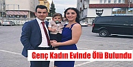 Genç Kadın Ölü Bulundu !