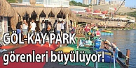 GÖL-KAY PARK görenleri büyülüyor!