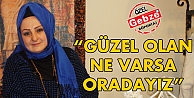 Güzel olan ne varsa oradayız