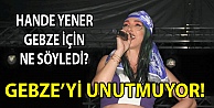 Hande Yener'den Gebze yorumu!