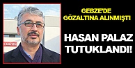 Hasan Palaz tutuklandı!