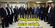 'Hepimizin acısı ortak, yüreği tektir”