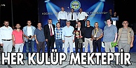 Her bir kulübümüz bir mekteptir