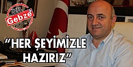 Her şeyimizle hazırız!