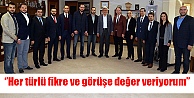 ‘'Her türlü fikre ve görüşe değer veriyorum''