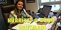 Hürriyet O günü unutmadı!