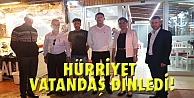 Hürriyet vatandaşı dinledi!