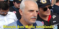 Hüseyin Avni Mutlu tutuklandı!