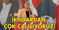 İktidardan çok çalışıyoruz!