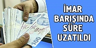 İmar barışında süre uzatıldı