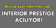 Interıor Prestıge açılıyor!