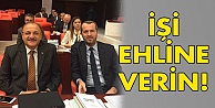 İşi ehline verin!