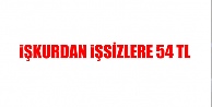 İŞKUR'dan İşsizlere 54 TL