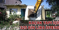 Kaçak yapıya  325 bin 746 lira Ceza!