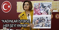 'Kadınlar isterse her şeyi yapar!”