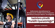 Kadınlara yönelik 'Forklift Operatörlüğü” Kursu Hakkında