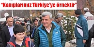 'Kamplarımız Türkiye'ye örnektir”