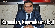 Karaaslan, Kaymakam oldu