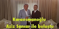 Karaosmanoğlu Aziz Sancar ile buluştu