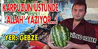 Karpuzun üstünde Allah yazıyor...!