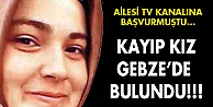 Kayıp kız Gebze'de bulundu!
