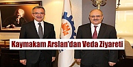 Kaymakam Arslan'dan Veda Ziyareti