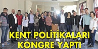 Kent politikaları olağan genel kurulu yaptı