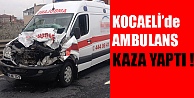 Kocaeli'de Ambulans Kazası !