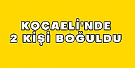 Kocaeli'nde Denize Giren 2 Kişi Boğuldu