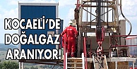 Kocaeli'de doğalgaz aranıyor!