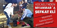 Kocaeli'den Myanmar'a Şefkat Eli