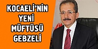 Kocaeli'ye Gebzeli müftü atandı!