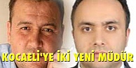 Kocaeli'ye iki yeni müdür
