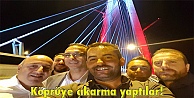 Köprüye çıkarma yaptılar!