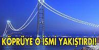 Körfez'deki köprüye o ismi yakıştırdı!